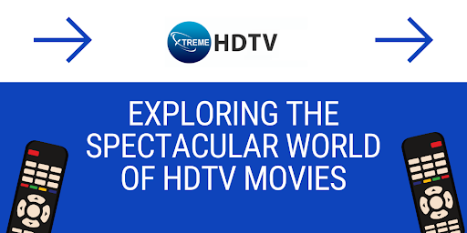 Exploring the Spectacular World of HDTV Movies
