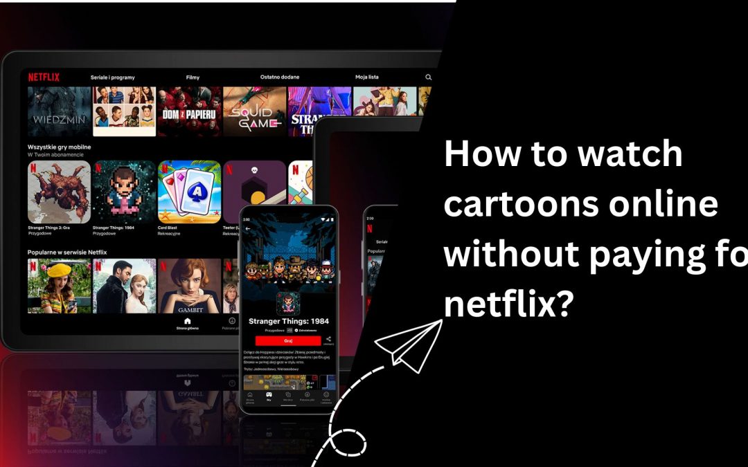 How to watch cartoons online without paying for Netflix?