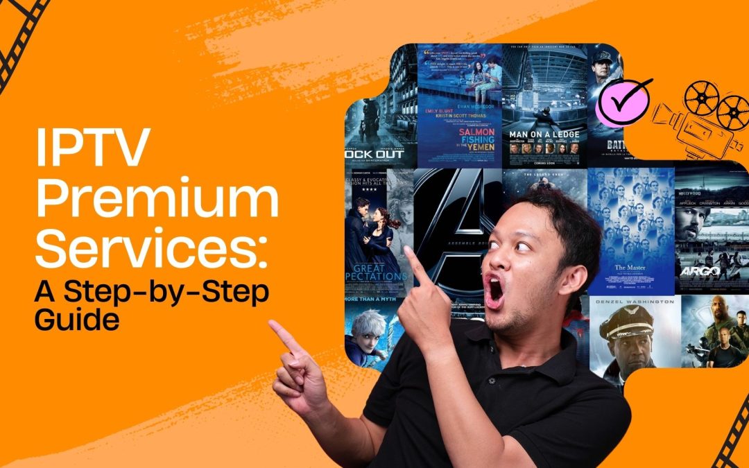 Transform Your Entertainment Experience with IPTV Premium Services: A Step-by-Step Guide