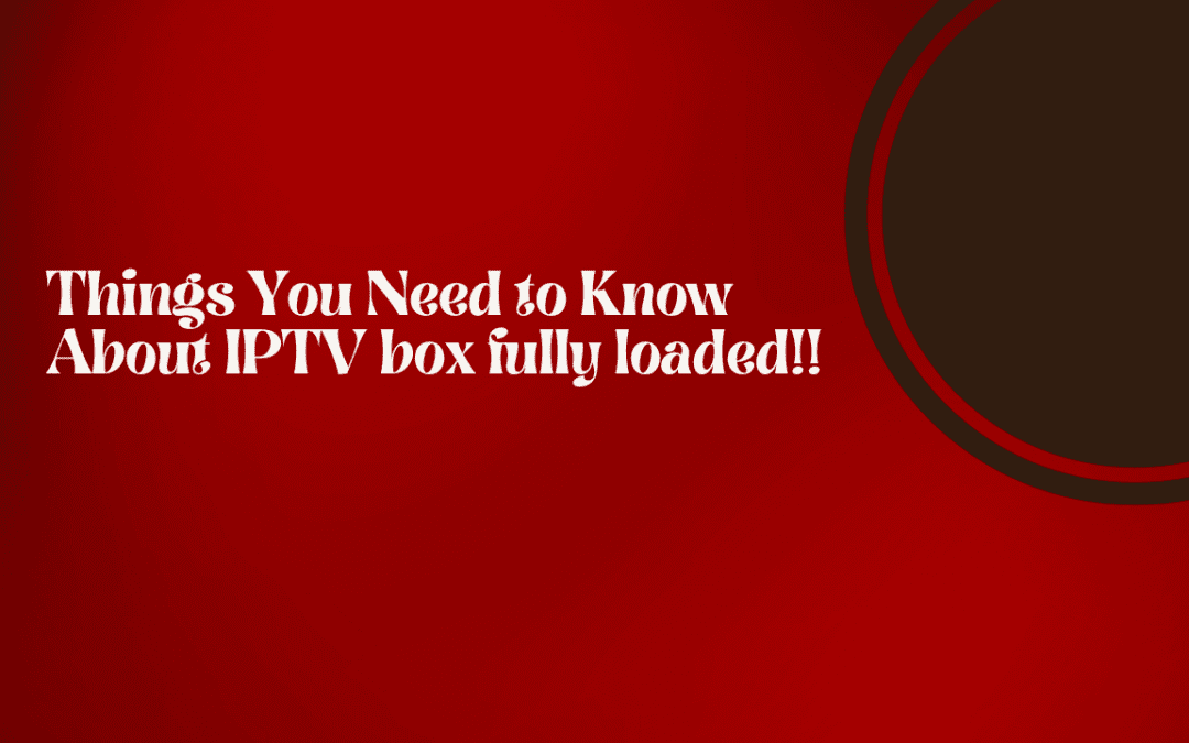 IPTV box fully loaded