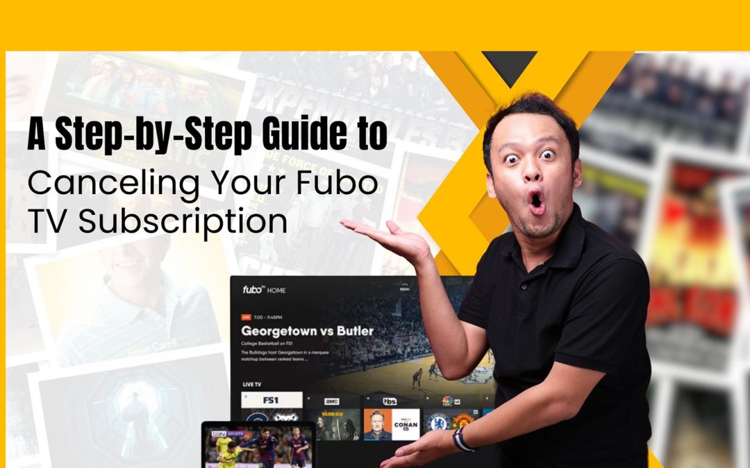 A Step-by-Step Guide to Canceling Your Fubo TV Subscription