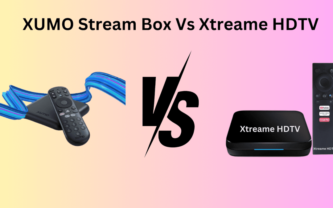 XUMO Stream Box and Xtreame HDTV