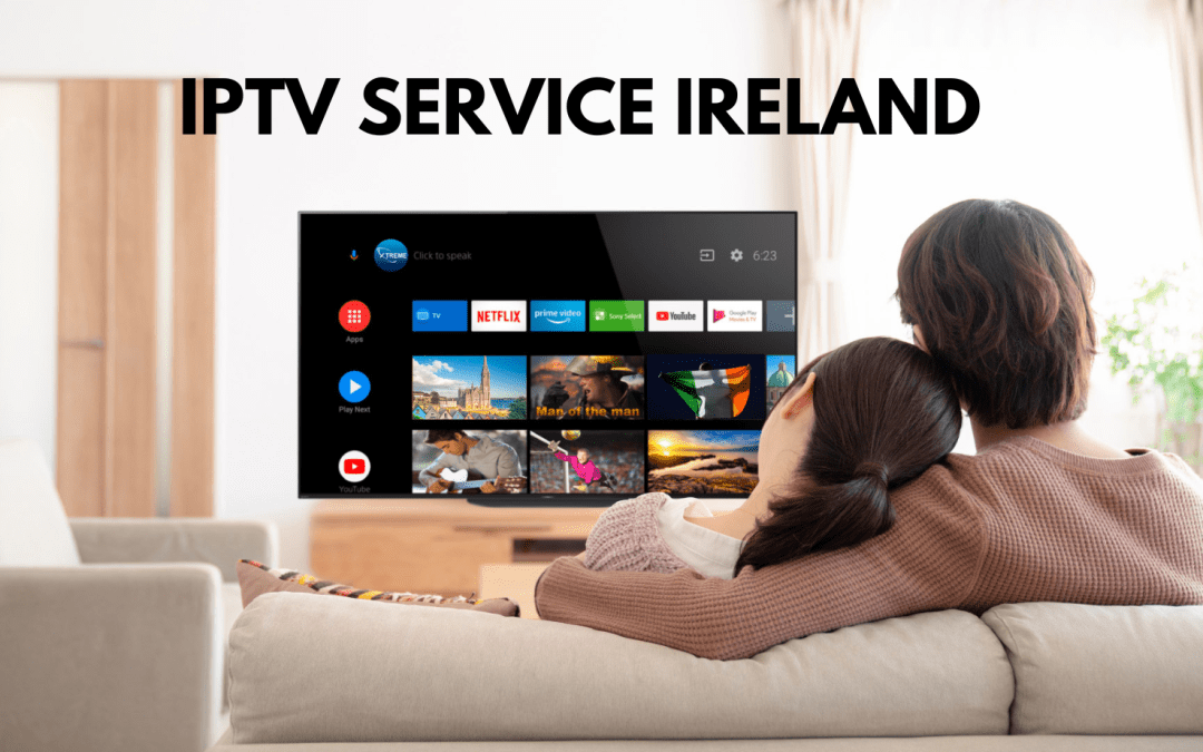 IPTV Ireland: The Ultimate Guide to Internet TV