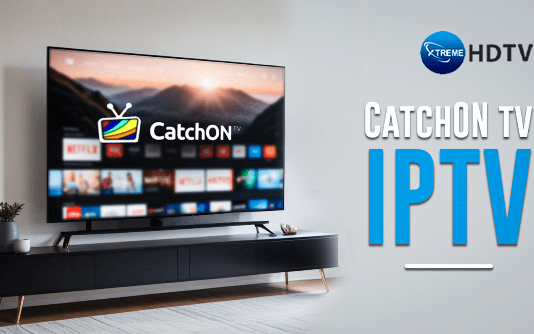 Enhance Your TV Viewing Experience with CatchOn TV IPTV